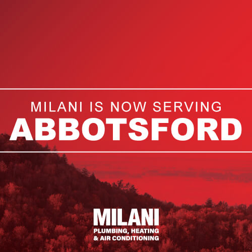 Milani Plumbing, Heating & Air Conditioning is Now Serving Abbotsford